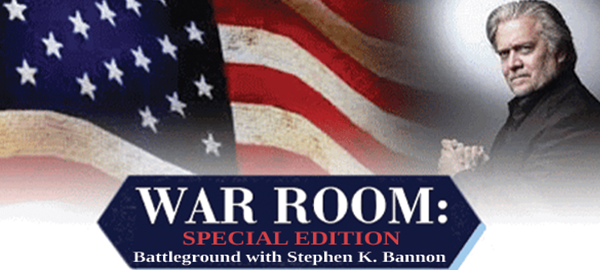 Steve Bannon Launches New Blockbuster Show; WAR ROOM: Battleground